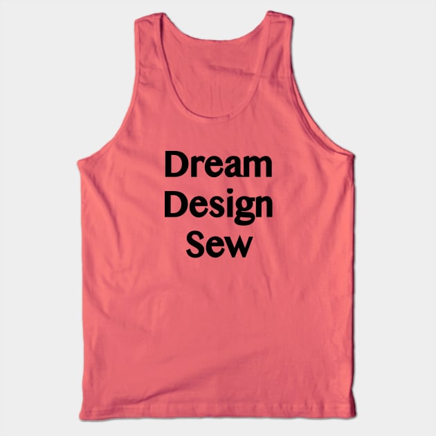 Dream Design Sew quote Tank Top by SarahLCY